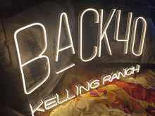 Load image into Gallery viewer, Custom neon sign Back 40 kelling ranch