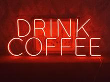 Load image into Gallery viewer, Drink coffee neon sign, drink coffee led light, coffee house neon sign, Neon light sign coffee