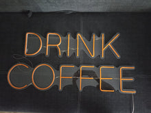 Load image into Gallery viewer, Drink coffee neon sign, drink coffee led light, coffee house neon sign, Neon light sign coffee