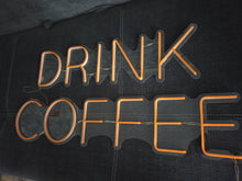 Load image into Gallery viewer, Drink coffee neon sign, drink coffee led light, coffee house neon sign, Neon light sign coffee