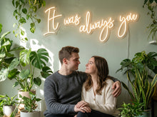 Load image into Gallery viewer, It Was Always You Neon Sign, Romantic Quote Neon Sign, Love Words Neon Sign