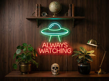 Load image into Gallery viewer, Always Watching neon sign, UFO alien neon sign, Flying saucer neon sign