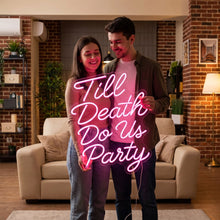 Load image into Gallery viewer, Til death do us party neon sign,Til death do us party sign,Wedding neon sign pink