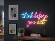Load image into Gallery viewer, Think before you act neon sign, Mindful quote neon sign, Wise saying neon sign