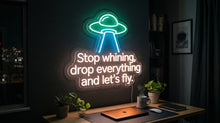 Load image into Gallery viewer, Let's fly neon sign, Stop whining neon sign, Drop everything neon sign