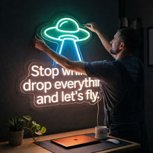 Load image into Gallery viewer, Let's fly neon sign, Stop whining neon sign, Drop everything neon sign