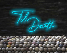 Load image into Gallery viewer, Til death wedding neon sign, neon sign for wedding decor, wedding decor led light, till death light, til death neon sign for reception