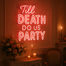 Load image into Gallery viewer, Til death do us party neon sign,Til death do us party sign,Wedding neon sign