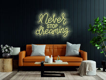Load image into Gallery viewer, Never stop dreaming - LED light neon sign neonartUA