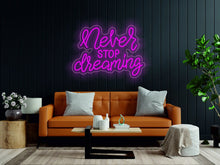 Load image into Gallery viewer, Never stop dreaming - LED light neon sign neonartUA