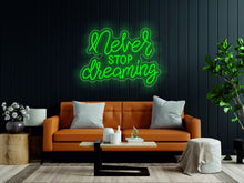 Load image into Gallery viewer, Never stop dreaming - LED light neon sign neonartUA