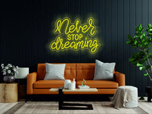 Load image into Gallery viewer, Never stop dreaming - LED light neon sign neonartUA