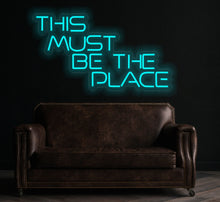 Load image into Gallery viewer, This must be the place neon sign