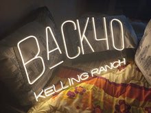 Load image into Gallery viewer, Custom neon sign Back 40 kelling ranch
