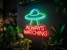 Load image into Gallery viewer, Always Watching neon sign, UFO alien neon sign, Flying saucer neon sign

