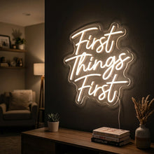 Load image into Gallery viewer, First Things First Neon Sign, Priority Quote Neon Sign, Focus Quote Neon Sign
