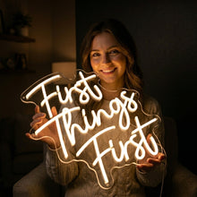 Load image into Gallery viewer, First Things First Neon Sign, Priority Quote Neon Sign, Focus Quote Neon Sign
