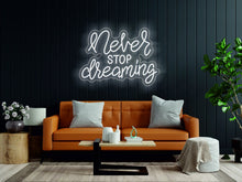 Load image into Gallery viewer, Never stop dreaming - LED light neon sign neonartUA
