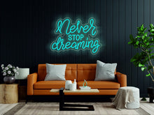 Load image into Gallery viewer, Never stop dreaming - LED light neon sign neonartUA
