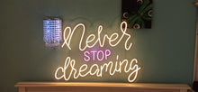 Load image into Gallery viewer, Never stop dreaming neon sign
