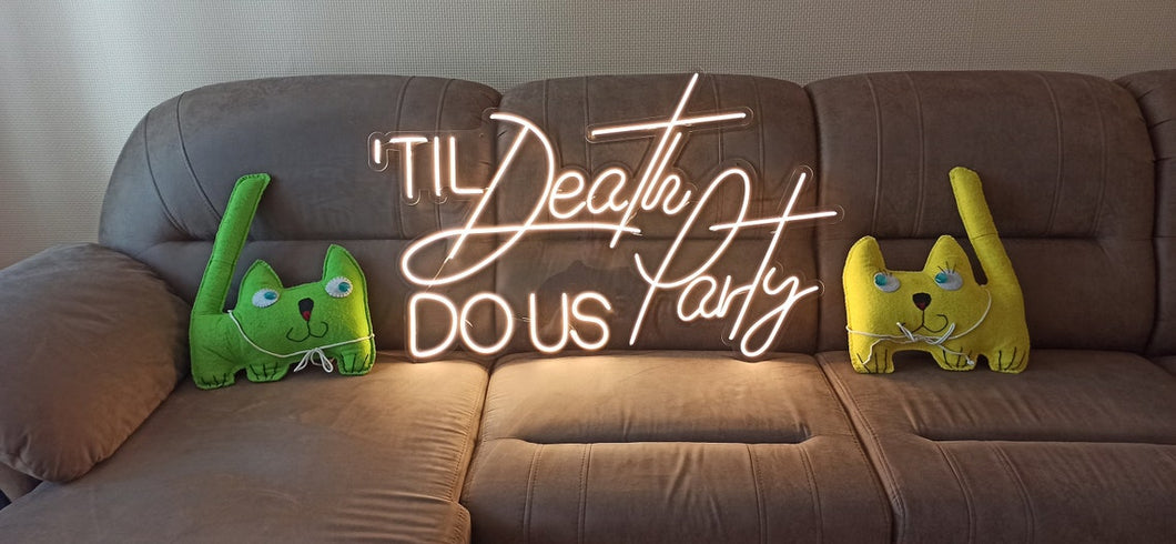 Til Death do us Party LED neon sign in two fonts, perfect for parties